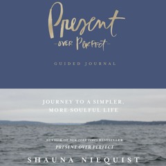 Read Book Present Over Perfect Guided Journal: Journey to a Simpler, More Soulful Life Full Pages