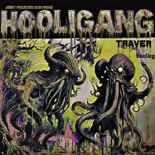 Joey Valence & Brae - HOOLIGANG (TRAVER bootleg) [FREE DL]
