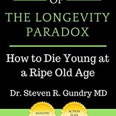 [FREE] KINDLE 📁 Summary of The Longevity Paradox: How to Die Young at a Ripe Old Age