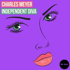 Charles Meyer - Independent Diva (Original Mix) [We Jack.]