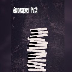Anomaly Pt. 2