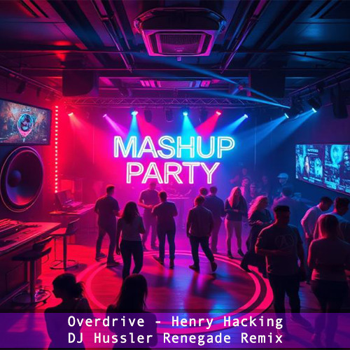 Overdrive - Henry Hacking - DJ Hussler Renegade Remix