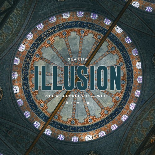 Dua Lipa - Illusion (Robert Georgescu And White Remix)