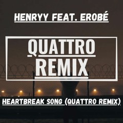 HENRYY Feat erobé - HEARTBREAK SONG (QUATTRO Remix) Extended Mix