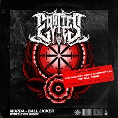 MurDa - Ball Licker (White Eyes Remix)