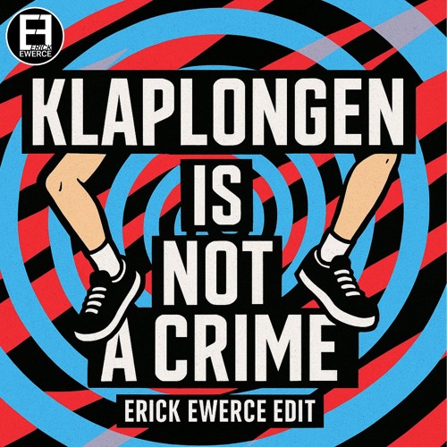KLAPLONGEN IS NOT A CRIME (ERICK EWERCE EDIT)