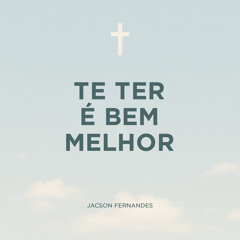 Te Ter É Bem Melhor