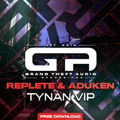 Replete & ADUKEN - Tynan VIP [Free DL]