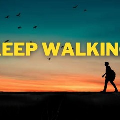 Keep Walking