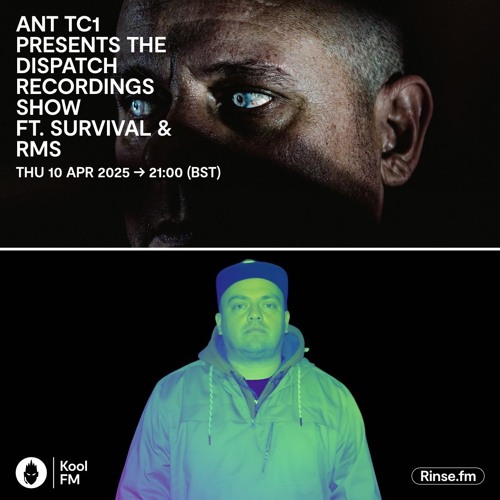 Ant TC1 presents the Dispatch Recordings show (ft. Survival & RMS) - Kool FM, 10.04.2025