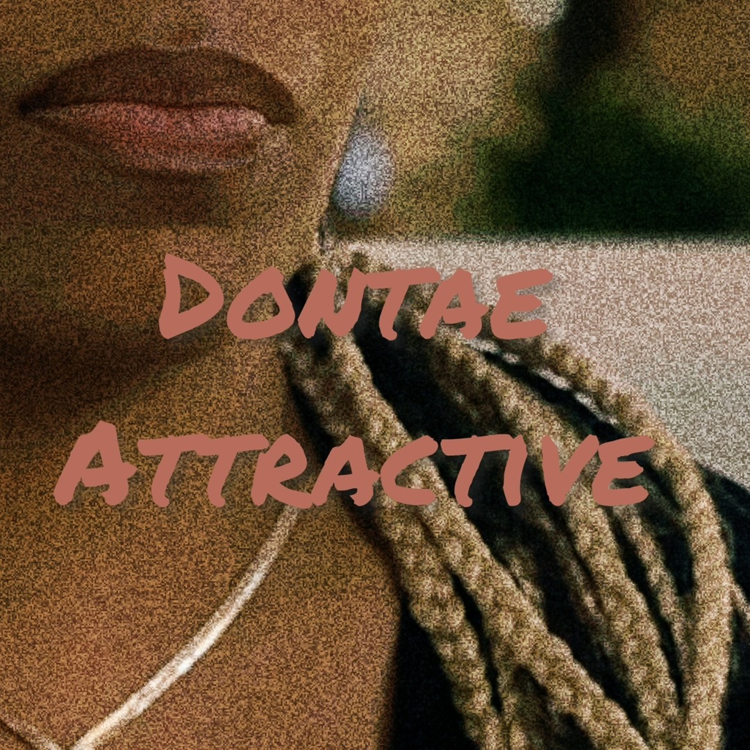 Dontae Stream Dontae - Attractive by Dontae The Great | Listen online for free ...