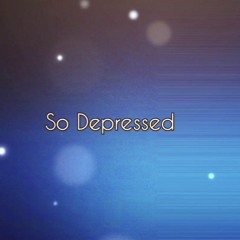 So Depressed (Demo)
