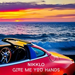 Nikklo - Give Me You Hands