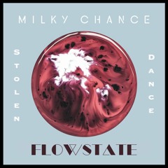 Milky Chance- Stolen Dance (Flowstate remix)
