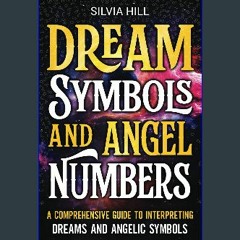 ebook [read pdf] 🌟 Dream Symbols and Angel Numbers: A Comprehensive Guide to Interpreting Dreams a