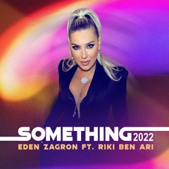 Eden Zagron Ft. Riki Ben Ari - Something 2022