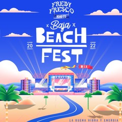 ROAD TO BAJA BEACH FEST 22