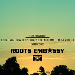 "Love Sensation" Loleatta Holloway(Roots Embassy Deep Earth Remix) feat. Ozkar Fuller Extended Mix