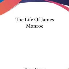 ❤pdf The Life Of James Monroe
