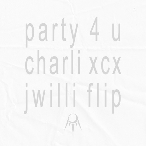 Charli xcx - party 4 u [JWILLI Flip]