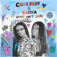 Callie Reiff and Kaeyra - Heart Ain't Safe