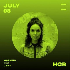 J SKY – HÖR x WARNING (July 8th 2021)