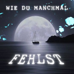 wie du manchmal fehlst (Soft-Tekk)