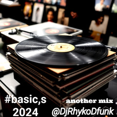 #Basic,s 2024  another mix DjRhykoDfunk