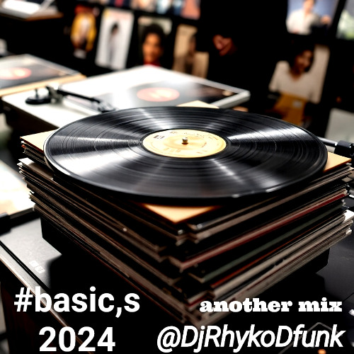 #Basic,s 2024  another mix DjRhykoDfunk