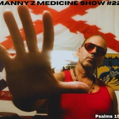 Manny'z Medicine Show #22 - September 23rd, 2023'