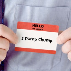 2 Pump Chump