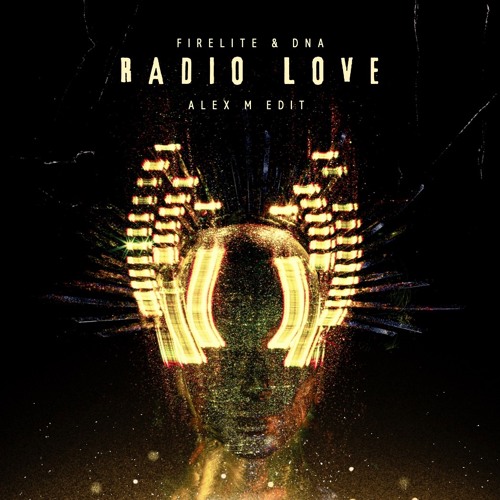 Radio Love - Firelite & DNA (Alex M Edit)