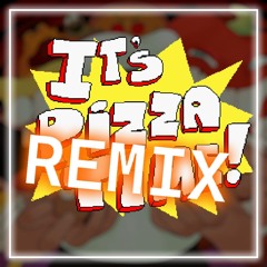 It's Pizza Time! - REMIX