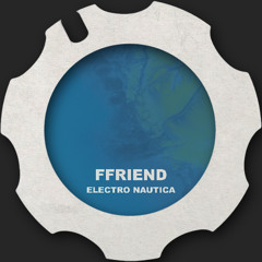 FFriend - Electro Nautica (Original Mix)