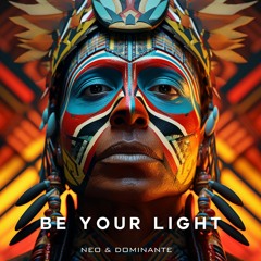 NEO & DOMINANTE - Be your light (Demo @ OUT NOW!)