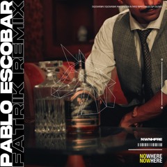 Pablo Escobar (Fatrik Remix)