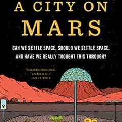 [READ] (DOWNLOAD) A City on Mars: Can we settle space should we settle space and have we