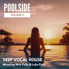 Poolside - Volume 6 (Deep House Vocal) Mixed By Nick Polly & Luka Polly