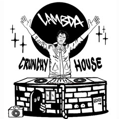 Lambda - CrunchyHouse #07