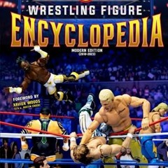 PDF Fig Heel's 2023 Wrestling Figure Encyclopedia [FULL COLOR]: Modern Edition (