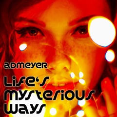 Life's Mysterious Ways © adMeyer 2007