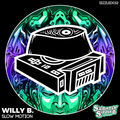 Willy B. - Slow Motion [Slightly Sizzled Records]