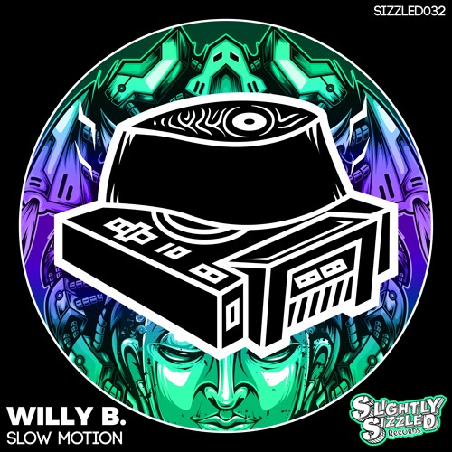 Willy B. - Slow Motion [Slightly Sizzled Records]