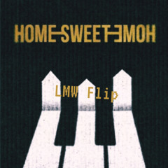 Home Sweet Home (LMW Flip)
