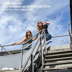 Zone Rouge avec Aasana b2b Super Salmon - 03 Février 2023