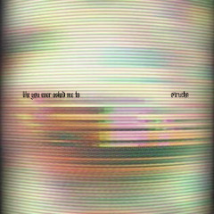 like you ever asked me to