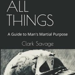 download KINDLE 📮 King of All Things: A Guide to Man's Martial Purpose by  Clark Sav