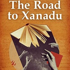 [Access] PDF 🖍️ The Road to Xanadu by  John Livingstone Lowes [KINDLE PDF EBOOK EPUB