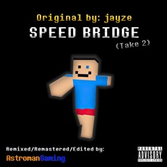 SPEED BRIDGE (AmG's Remix/Remaster/Edit)