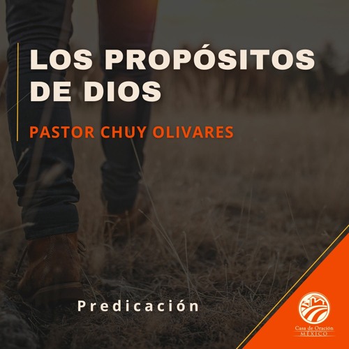 Chuy Olivares - Los propósitos de Dios